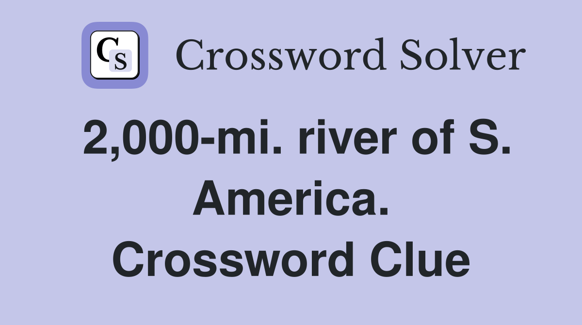 2,000-mi. river of S. America. Crossword Clue