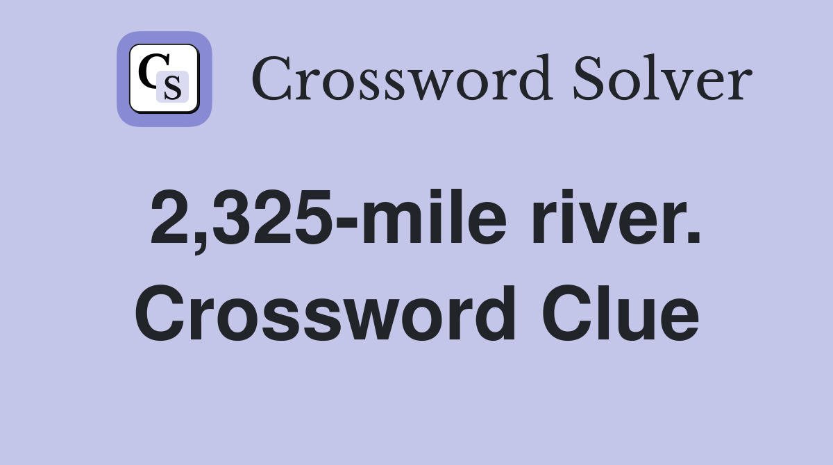 2,325-mile river. Crossword Clue