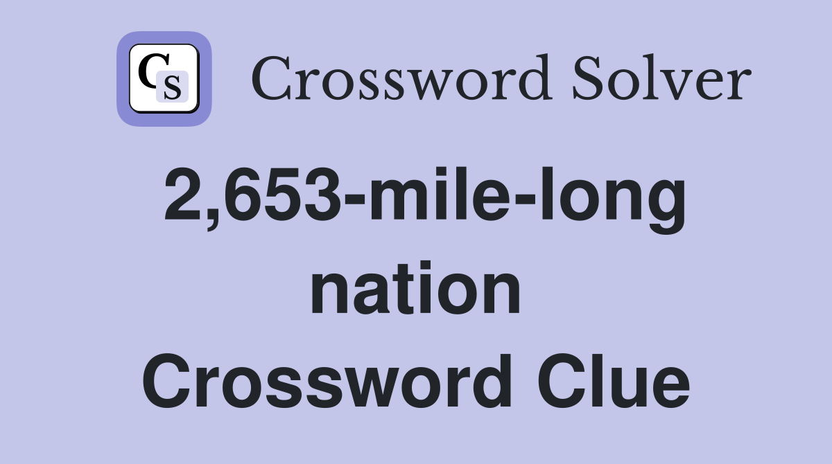 2,653-mile-long nation Crossword Clue