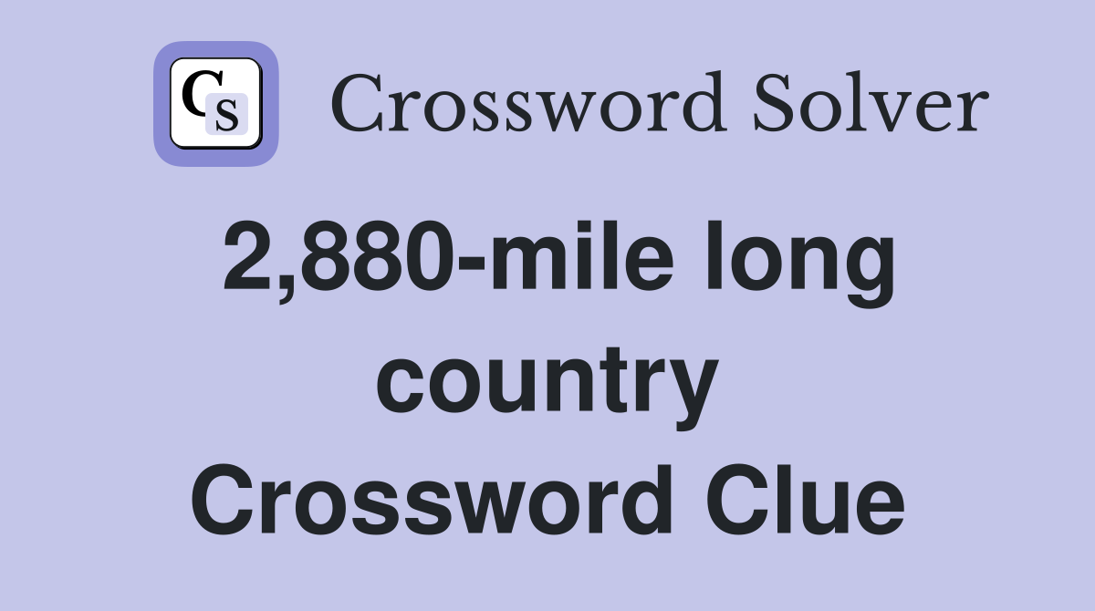 2,880-mile long country Crossword Clue