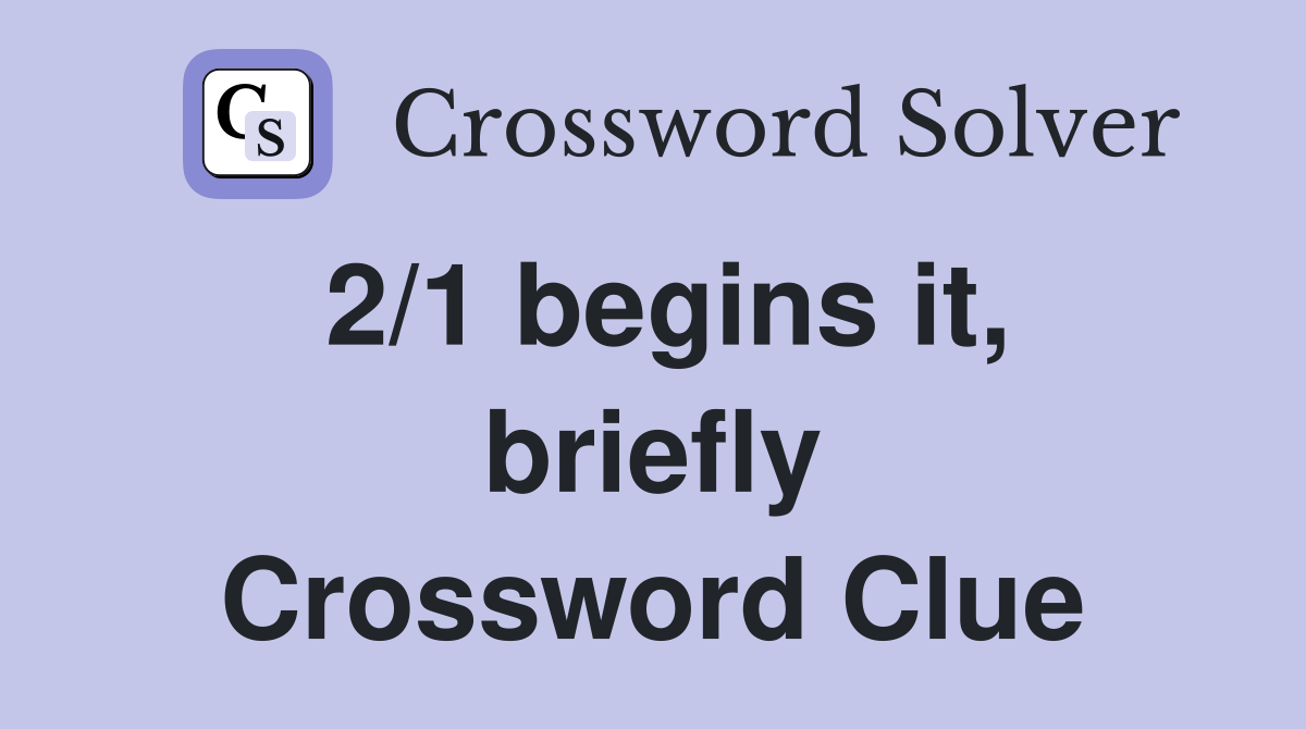 2/1 begins it, briefly Crossword Clue
