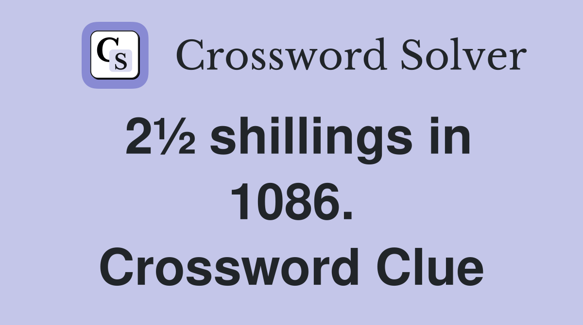 2½ shillings in 1086. Crossword Clue