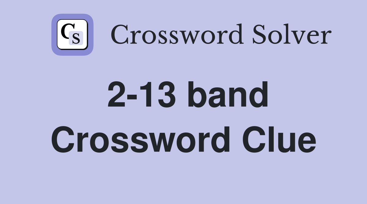 2-13 band Crossword Clue