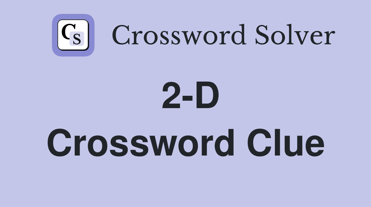 2-D Crossword Clue