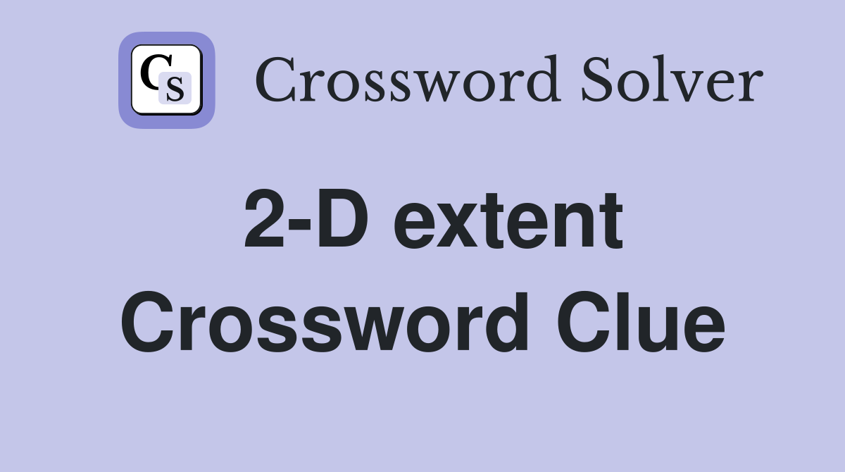 2-D extent Crossword Clue