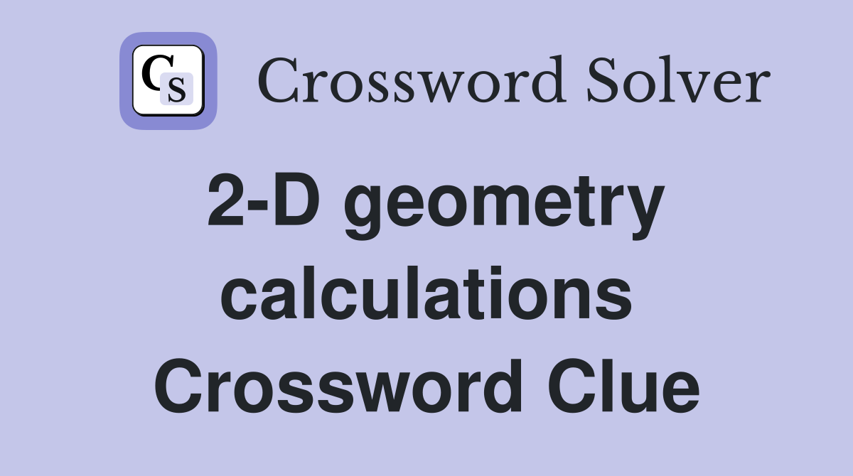 2-D geometry calculations Crossword Clue