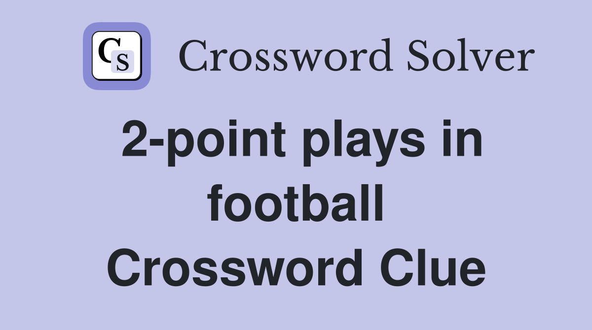 2-point plays in football Crossword Clue