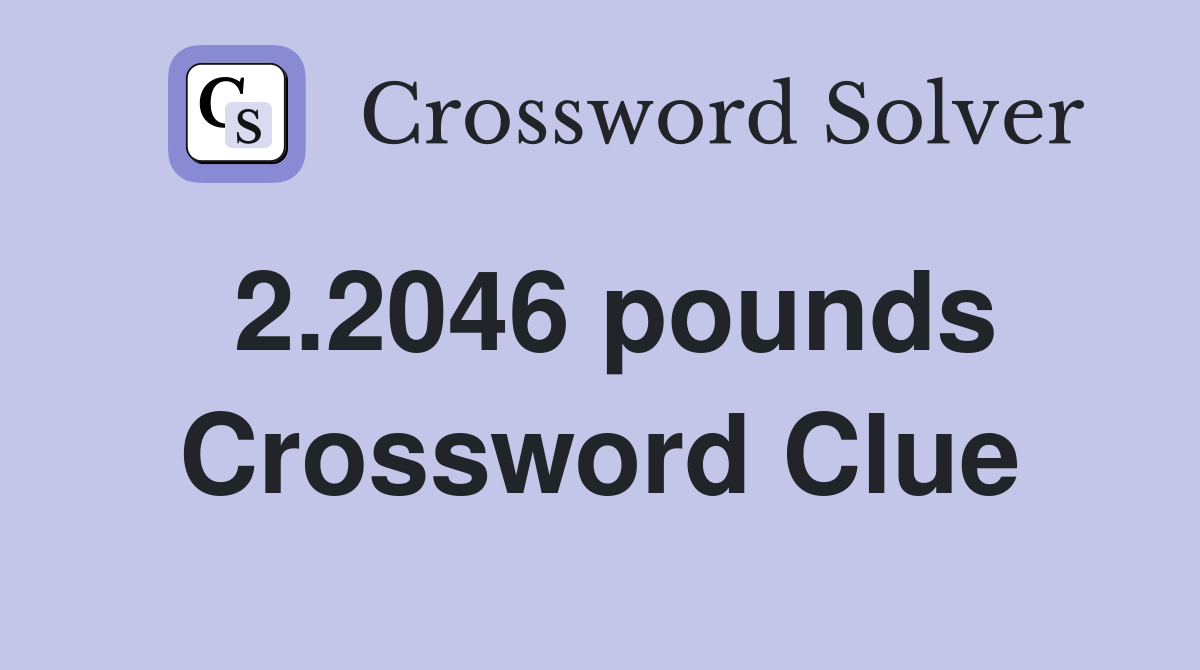 2.2046 pounds Crossword Clue
