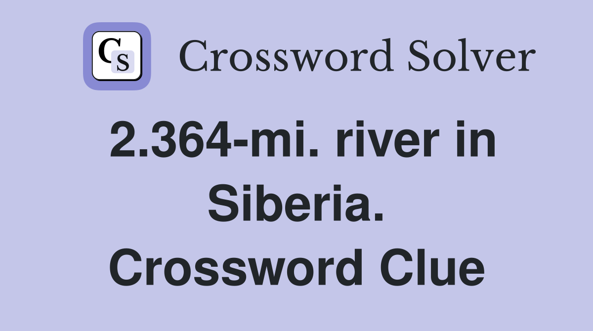 2.364-mi. river in Siberia. Crossword Clue