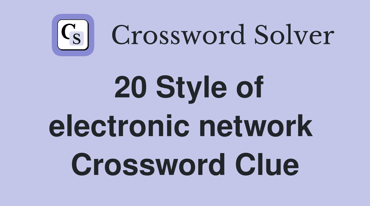 20 Style of electronic network  Crossword Clue