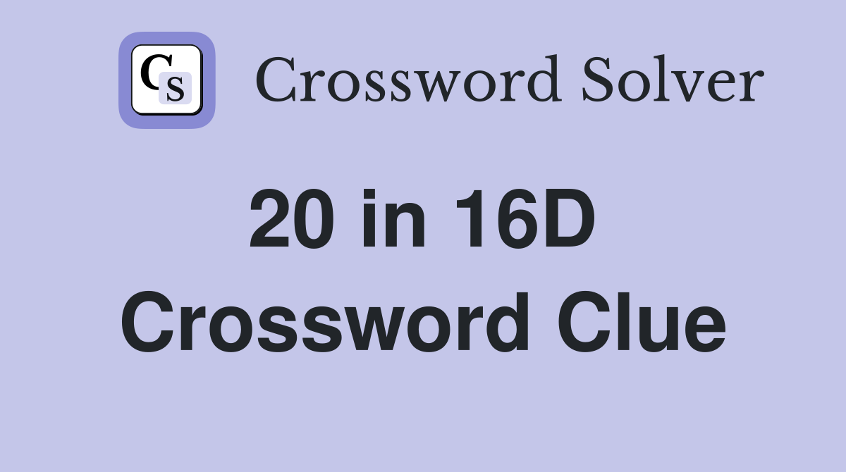 20 in 16D  Crossword Clue