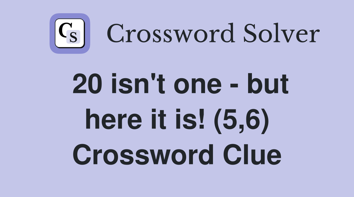 20 isn't one - but here it is! (5,6) Crossword Clue