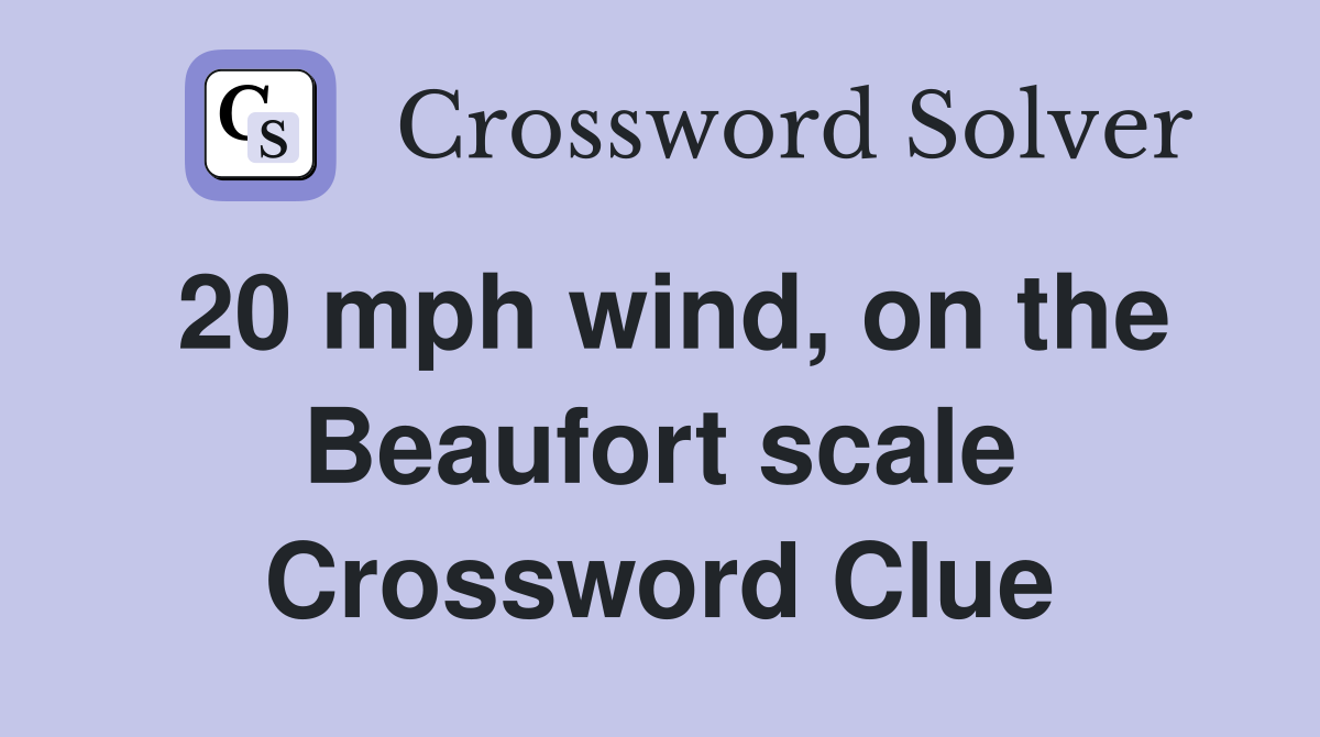 20 mph wind, on the Beaufort scale Crossword Clue
