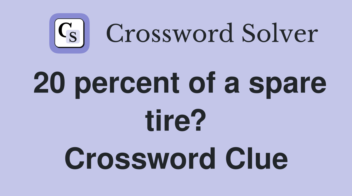 20 percent of a spare tire? Crossword Clue