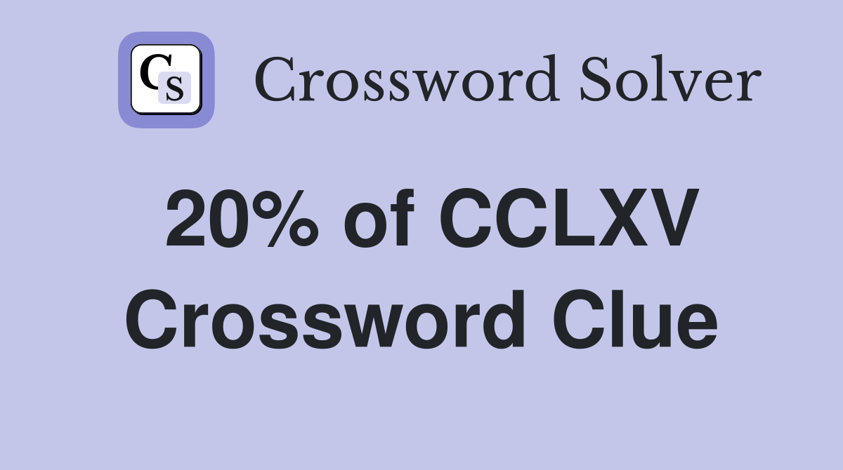 20% of CCLXV Crossword Clue