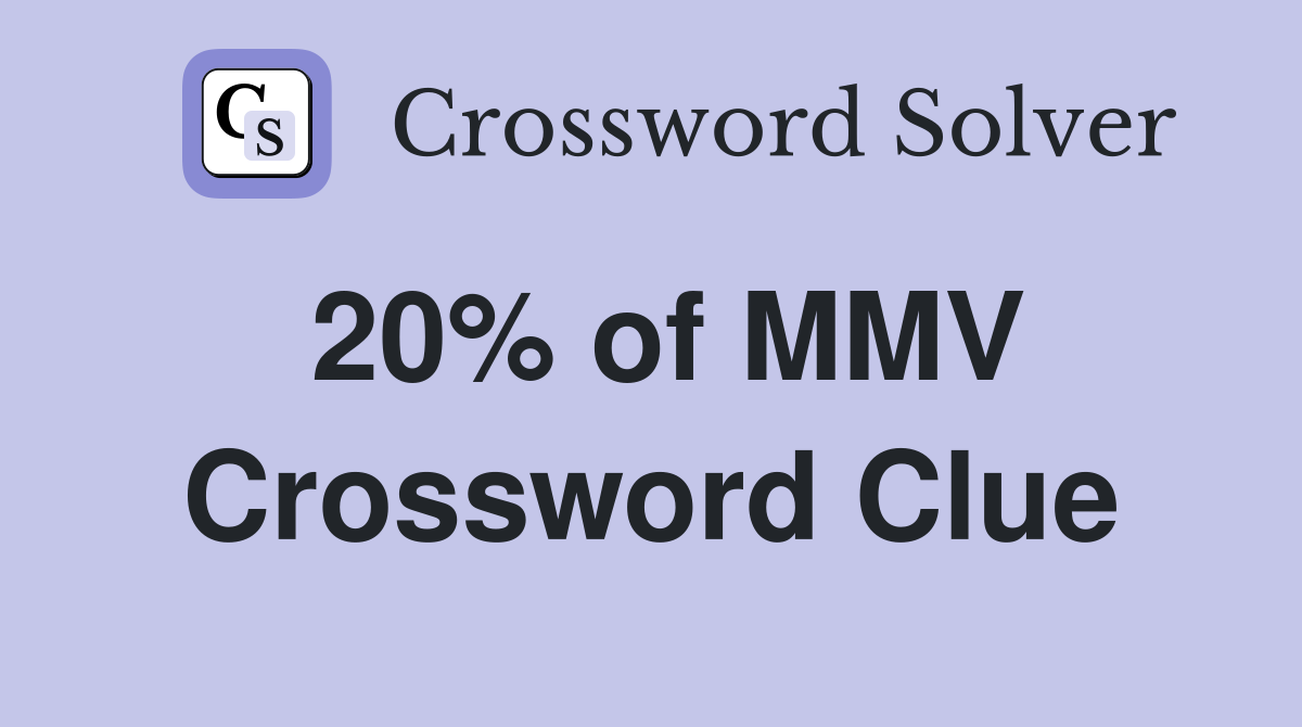 20% of MMV Crossword Clue