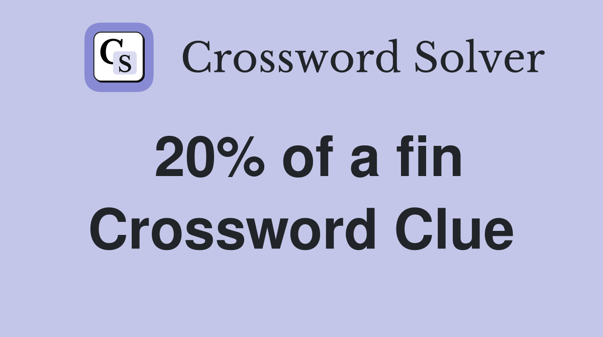20% of a fin Crossword Clue