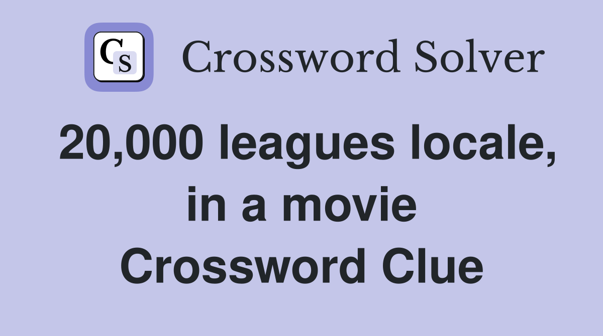 20,000 leagues locale, in a movie Crossword Clue