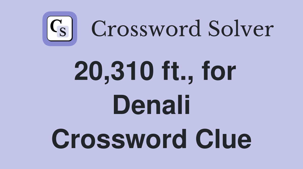 20,310 ft., for Denali Crossword Clue