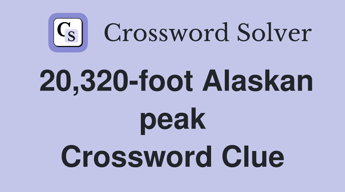 20,320-foot Alaskan peak Crossword Clue