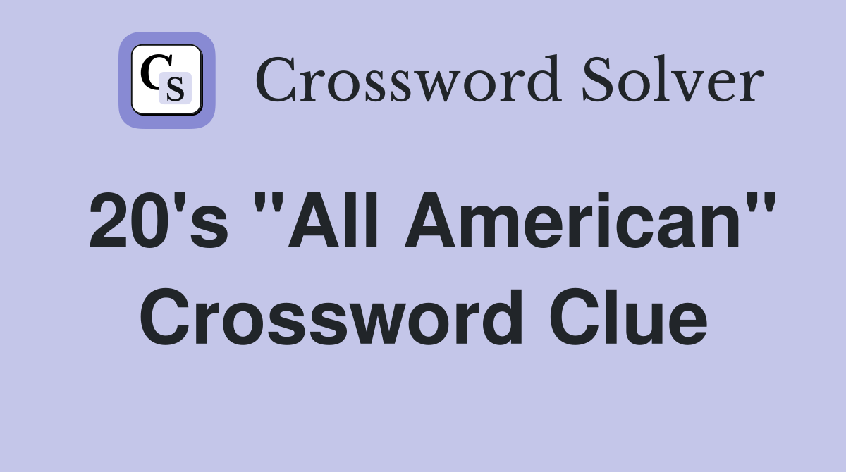 20's "All American" Crossword Clue
