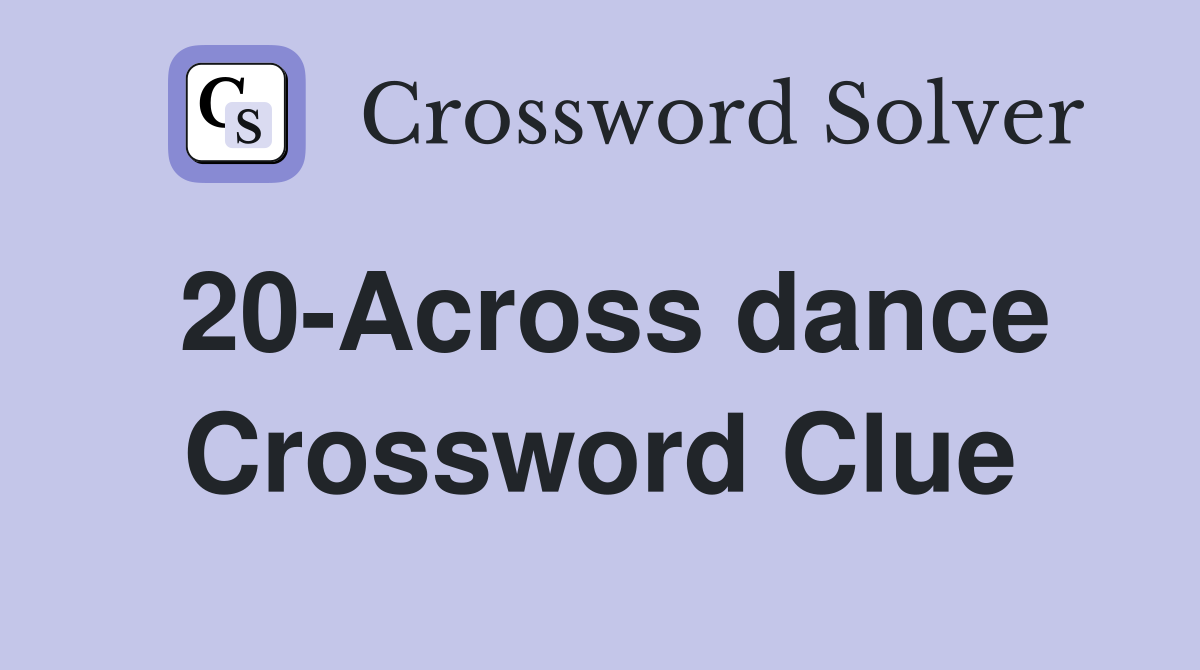 20-Across dance Crossword Clue