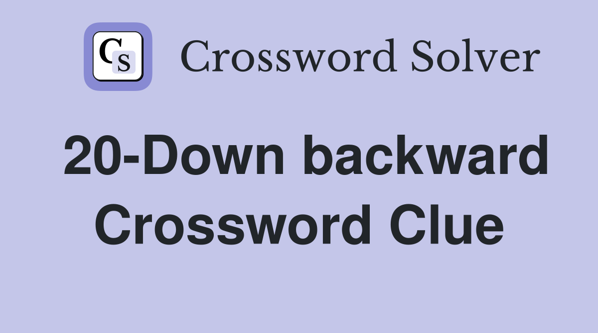 20-Down backward Crossword Clue