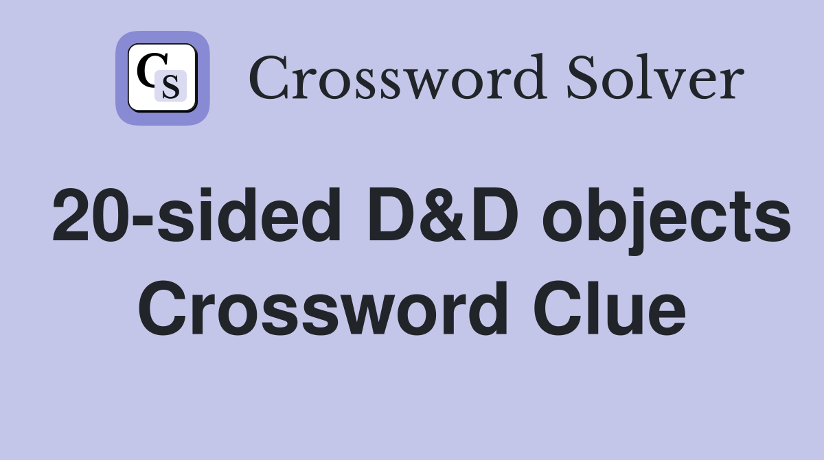 20-sided D&D objects Crossword Clue