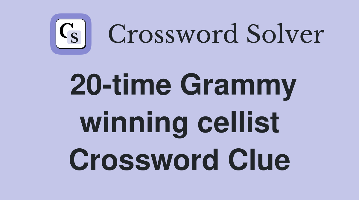 20-time Grammy winning cellist Crossword Clue
