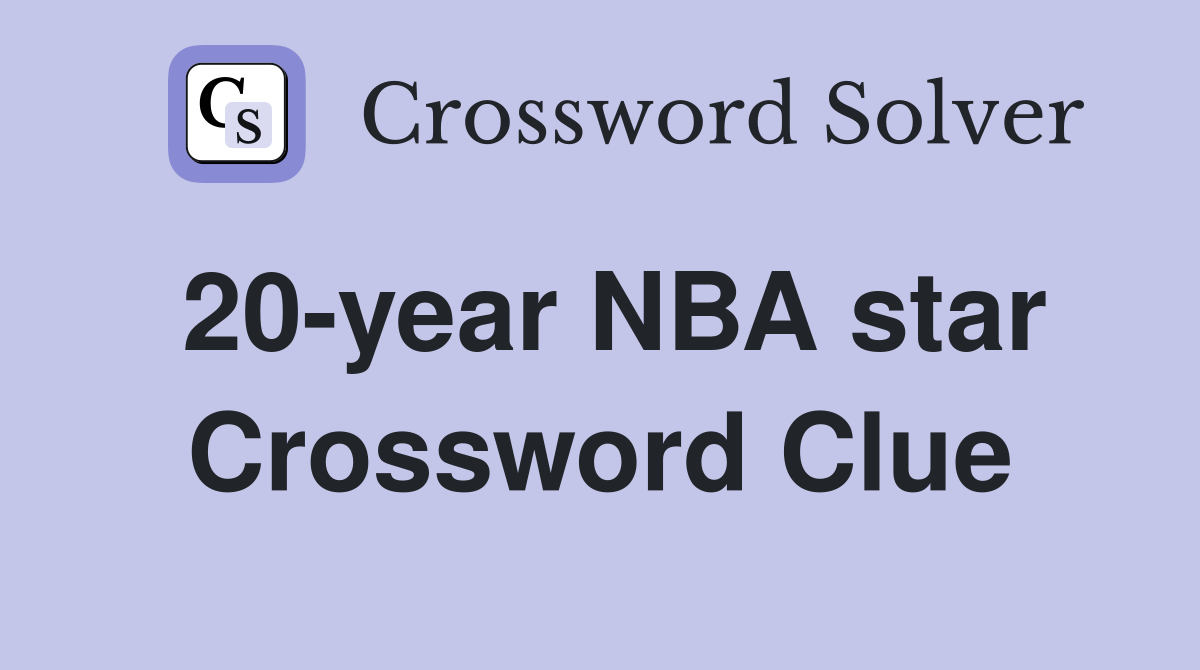 20-year NBA star Crossword Clue