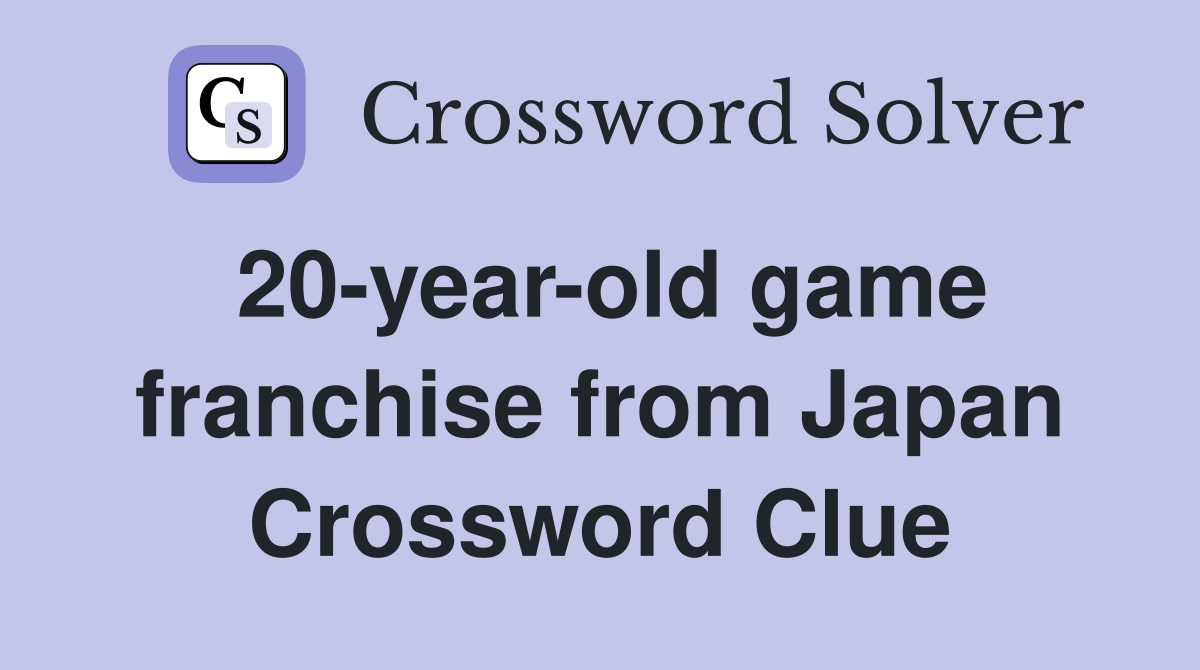 20-year-old game franchise from Japan Crossword Clue
