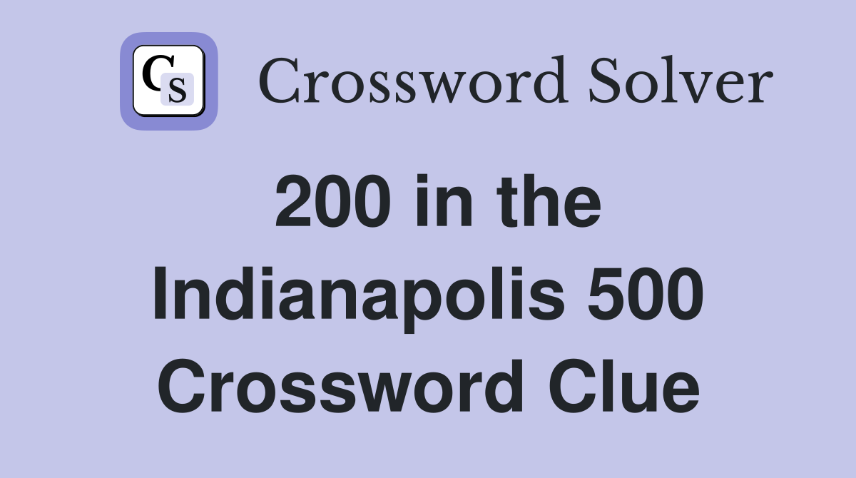 200 in the Indianapolis 500 Crossword Clue