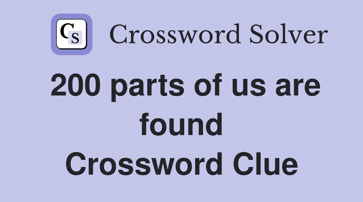 200 parts of us are found Crossword Clue
