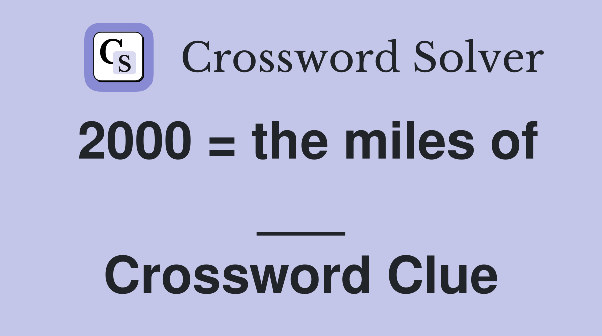 2000 = the miles of ___ Crossword Clue