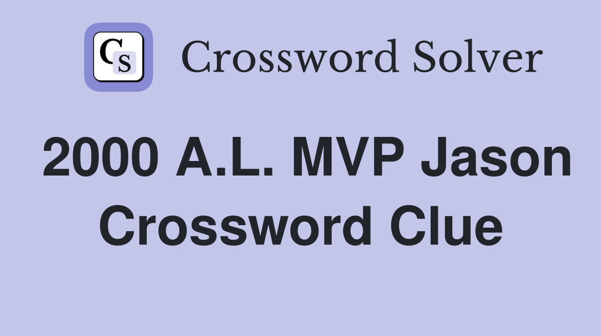 2000 A.L. MVP Jason Crossword Clue