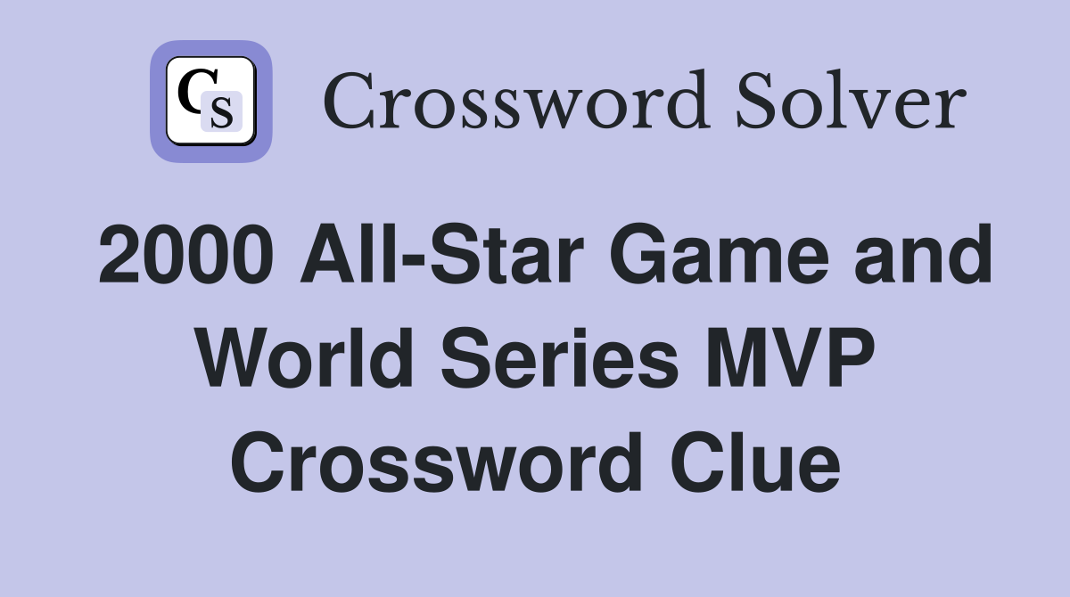 2000 All-Star Game and World Series MVP Crossword Clue