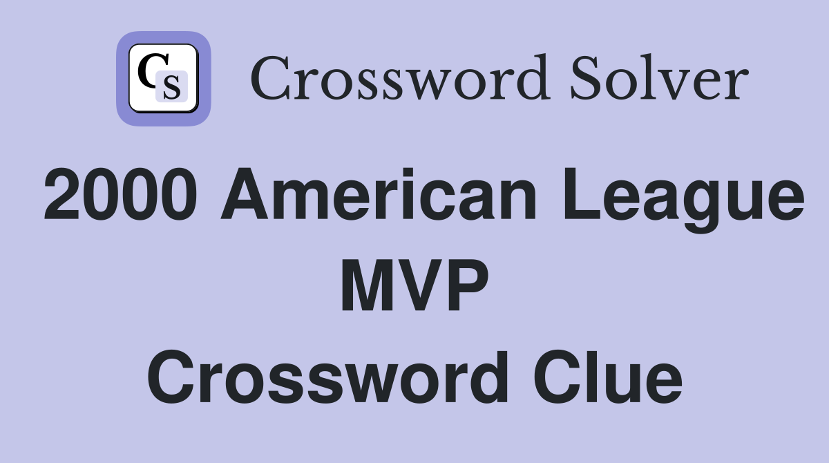 2000 American League MVP Crossword Clue