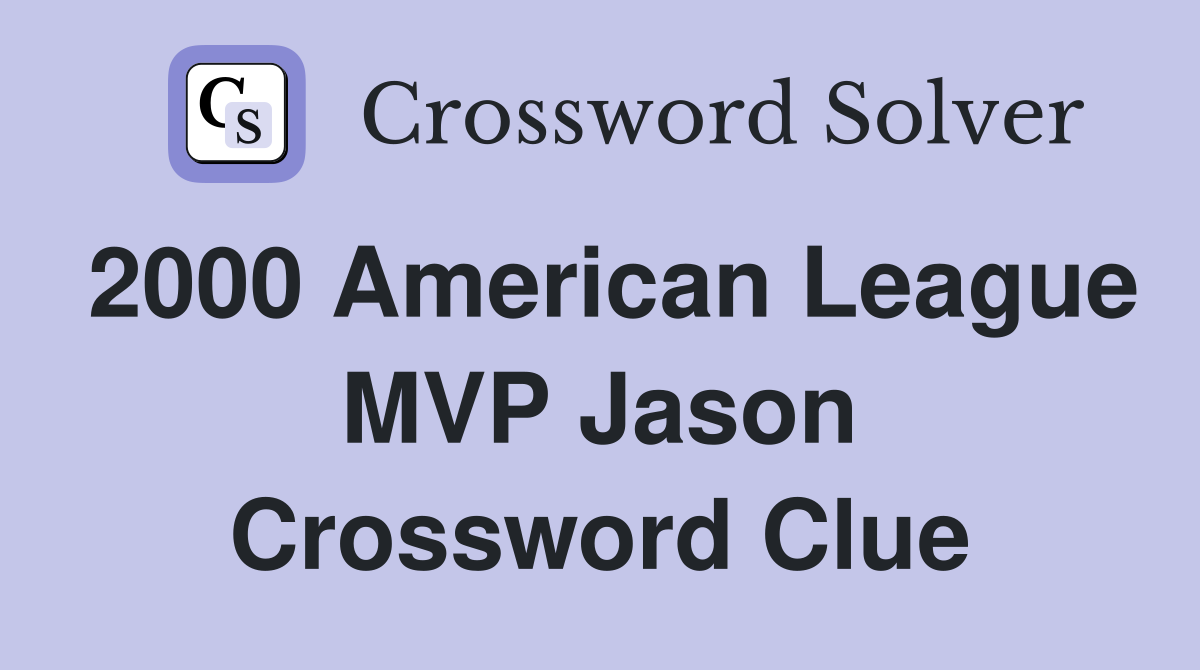 2000 American League MVP Jason Crossword Clue