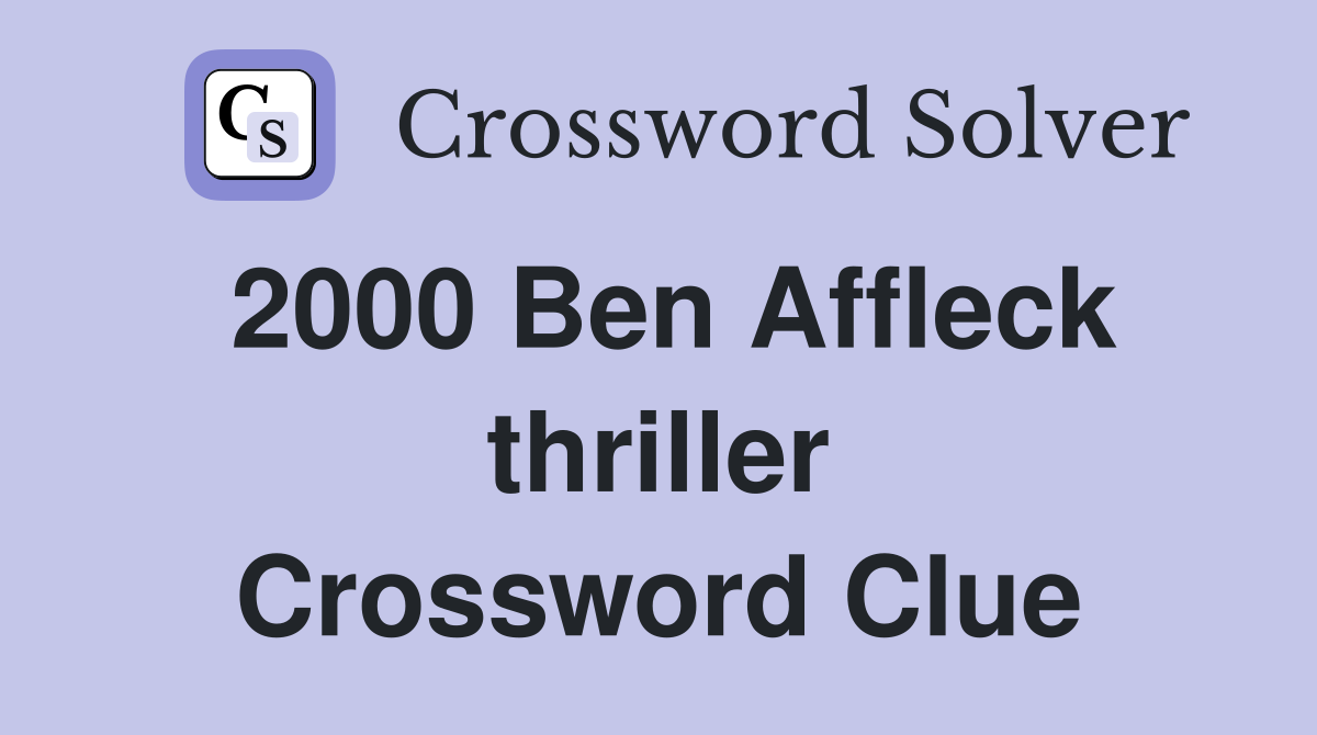 2000 Ben Affleck thriller Crossword Clue