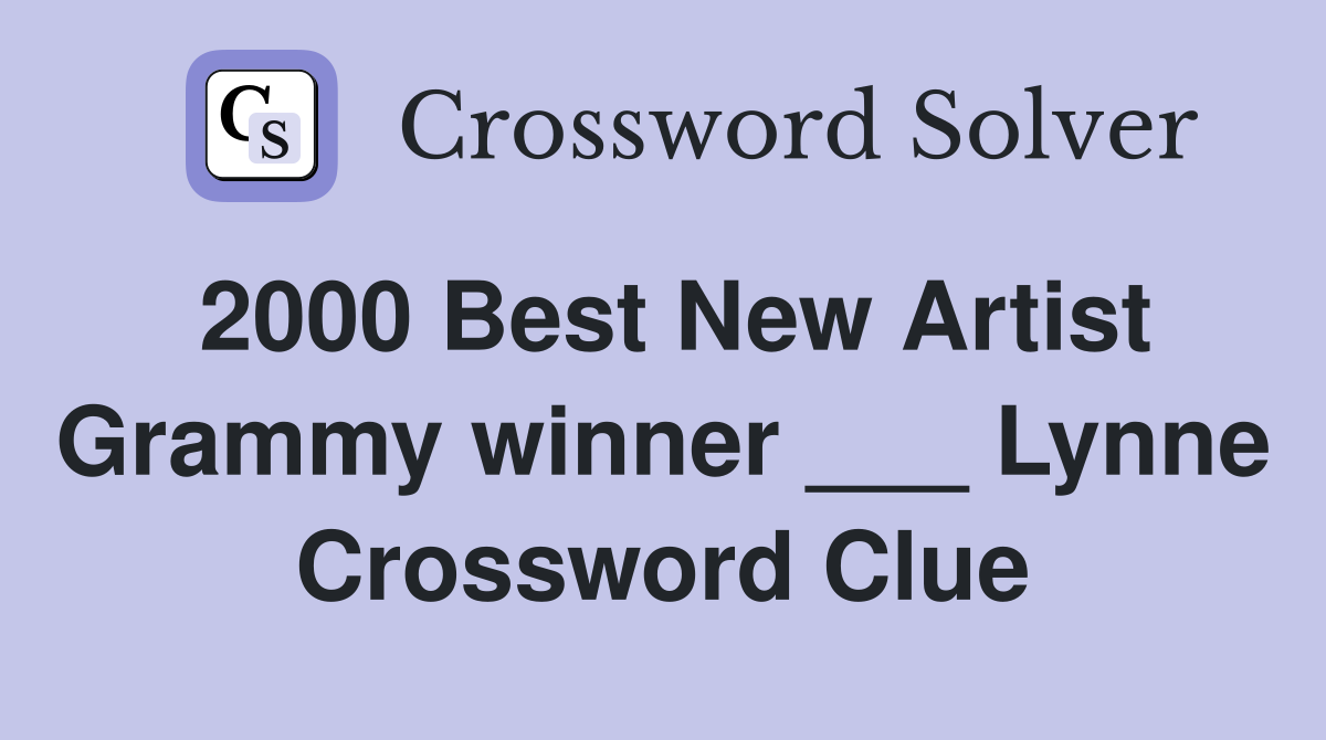 2000 Best New Artist Grammy winner ___ Lynne Crossword Clue