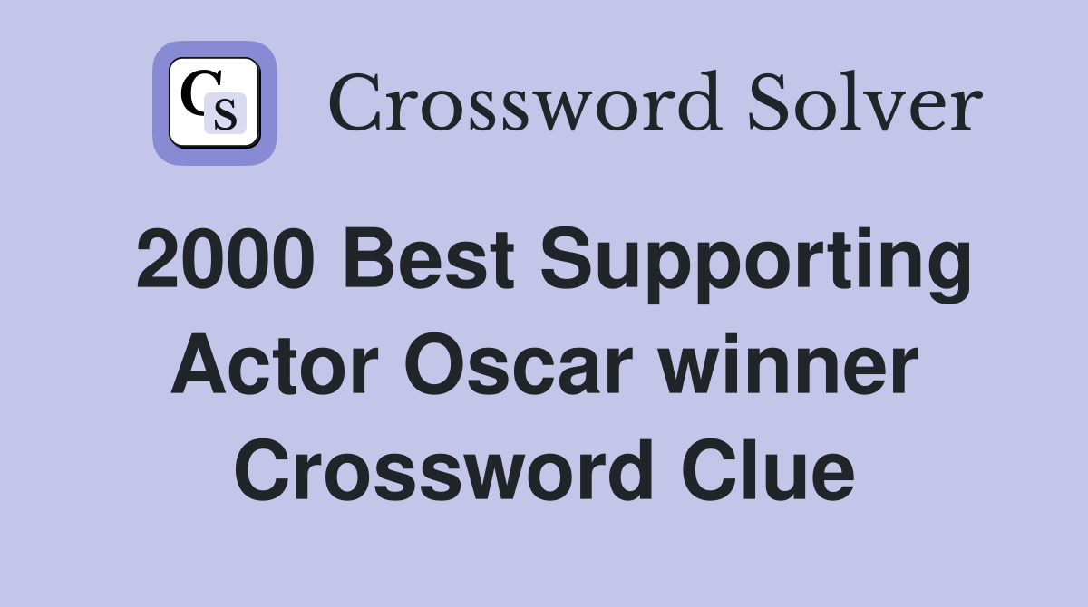2000 Best Supporting Actor Oscar winner Crossword Clue