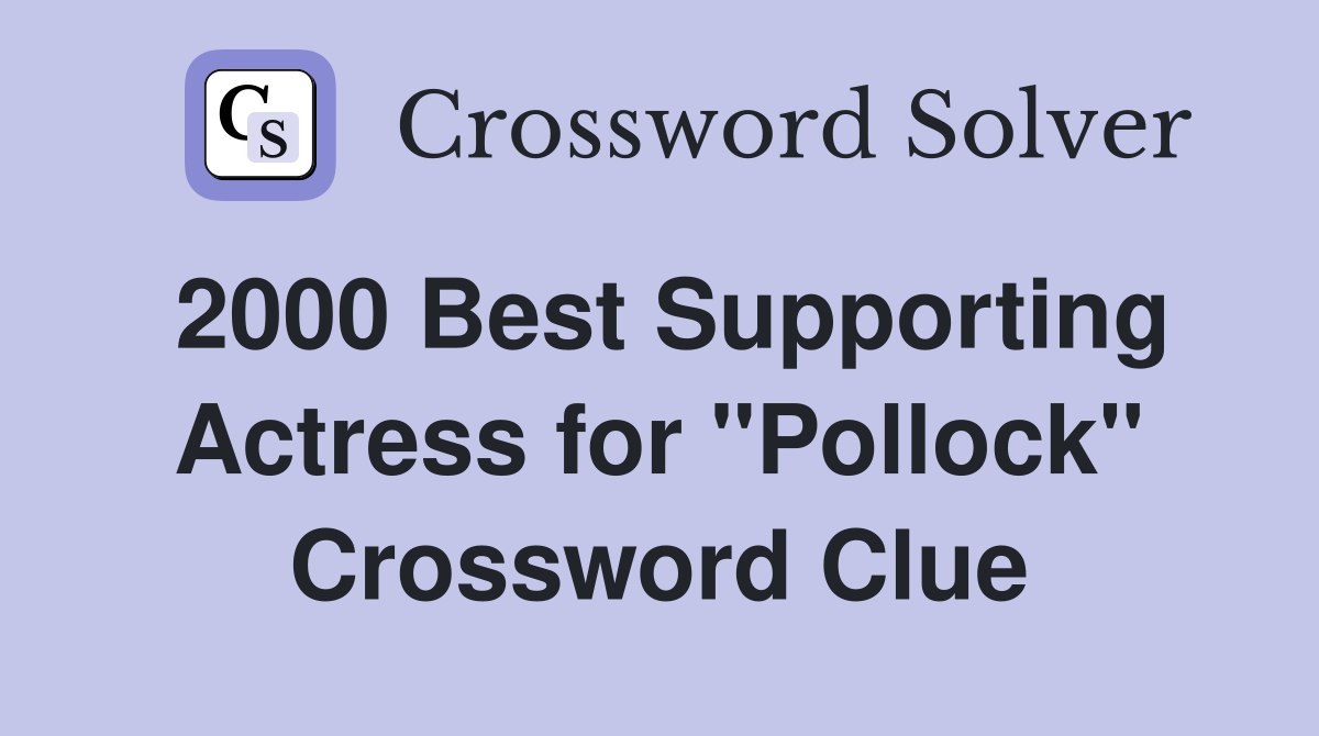 2000 Best Supporting Actress for "Pollock" Crossword Clue