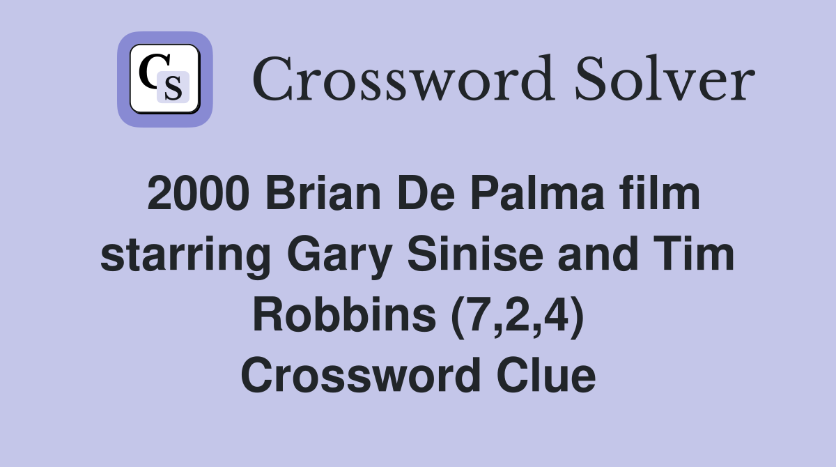 2000 Brian De Palma film starring Gary Sinise and Tim Robbins (7,2,4) Crossword Clue
