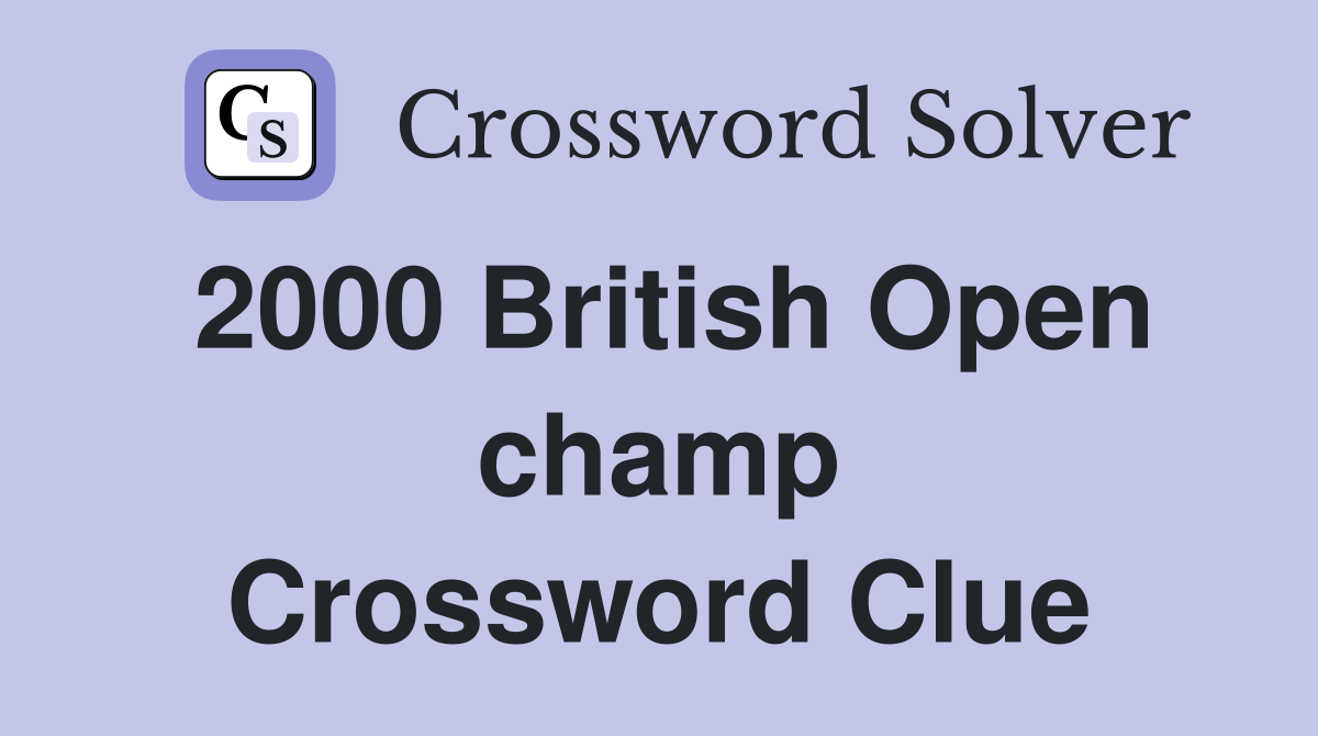 2000 British Open champ Crossword Clue