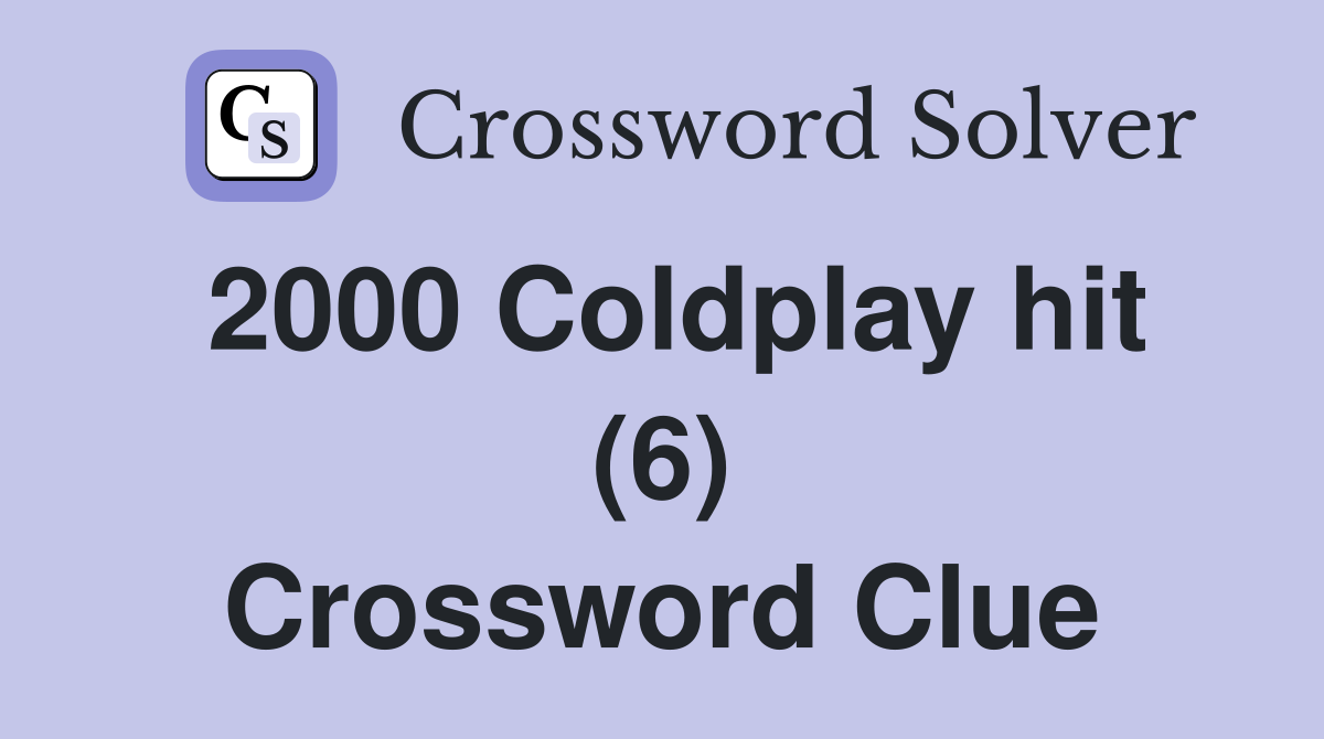 2000 Coldplay hit (6) Crossword Clue