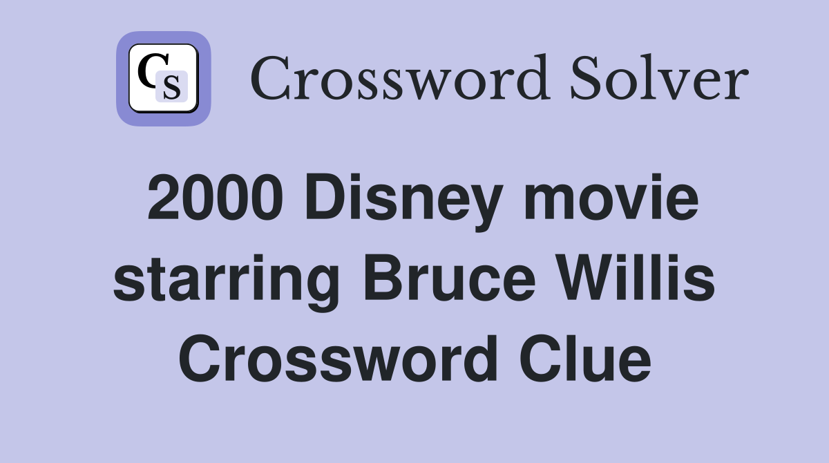 2000 Disney movie starring Bruce Willis Crossword Clue