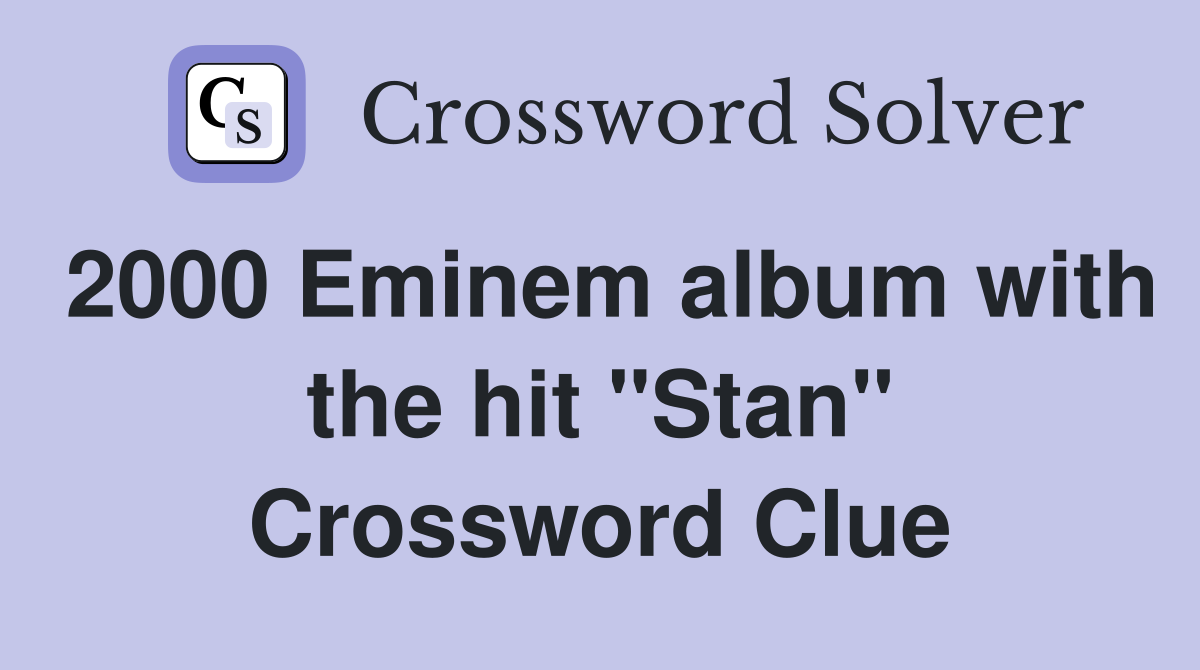 2000 Eminem album with the hit "Stan" Crossword Clue