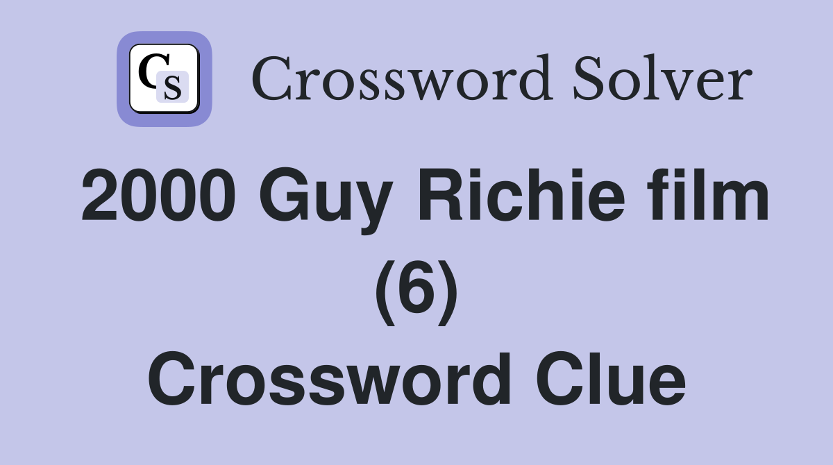 2000 Guy Richie film (6) Crossword Clue
