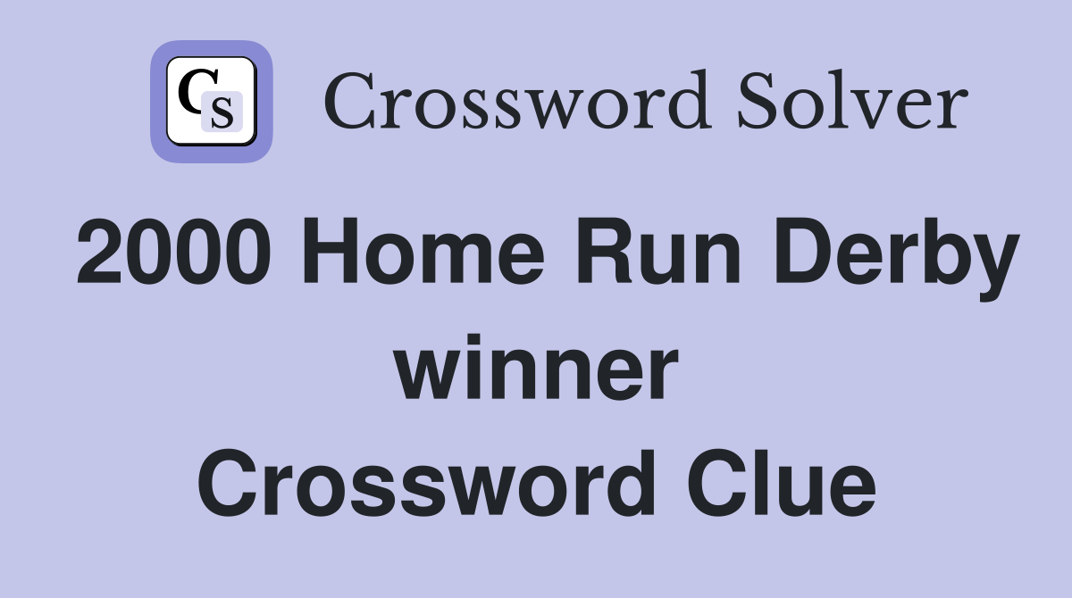 2000 Home Run Derby winner Crossword Clue