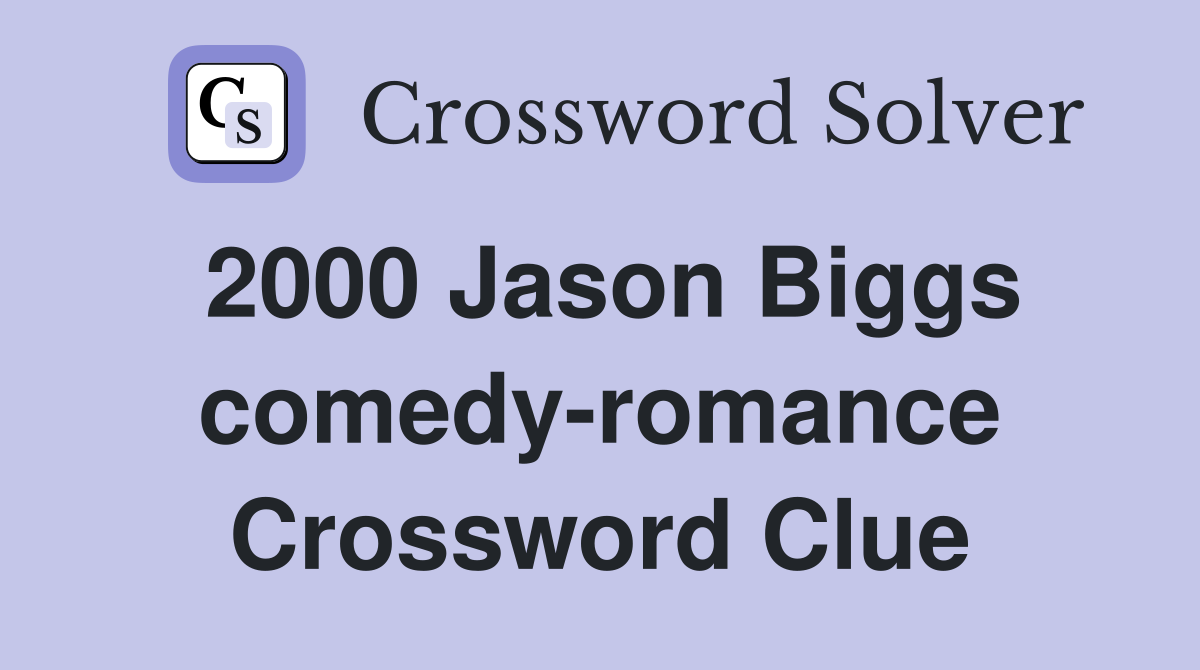 2000 Jason Biggs comedy-romance Crossword Clue